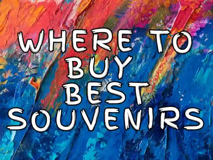 Where to buy best souvenirs