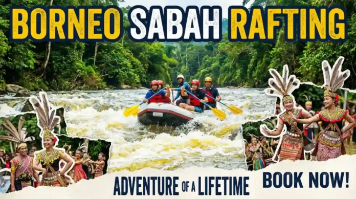 Exclusive offer sabah rafting culture tour